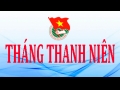 CHI ĐOÀN THANH NIÊN TỔ CHỨC CÁC HOẠT ĐỘNG CHÀO MỪNG THÁNG THANH NIÊN NĂM 2023 VÀ KỶ NIỆM 92 NĂM NGÀY THÀNH LẬP ĐOÀN THANH NIÊN CỘNG SẢN HỒ CHÍ MINH (26/3/1931 - 26/3/2023)